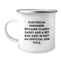 Load image into Gallery viewer, Funny Electrical Engineer Gifts, Christmas Unique Mugs for Electrical Engineers, Camping Mug, Electrical Engineer Mug, Because Classy Sassy And A Bit Fearlessy Is Not An Official Job Title. - Image 1
