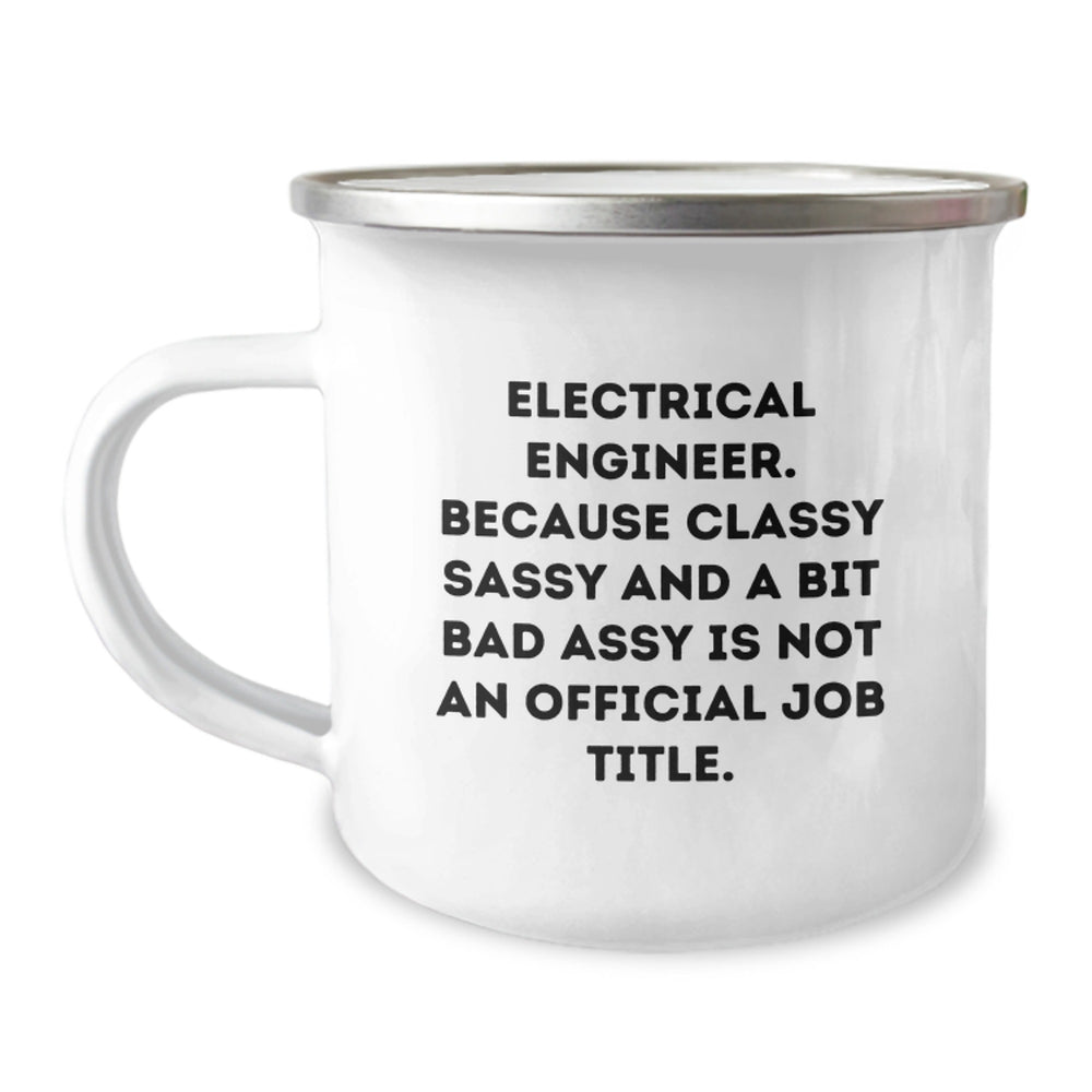 Funny Electrical Engineer Gifts, Christmas Unique Mugs for Electrical Engineers, Camping Mug, Electrical Engineer Mug, Because Classy Sassy And A Bit Fearlessy Is Not An Official Job Title. - Image 1