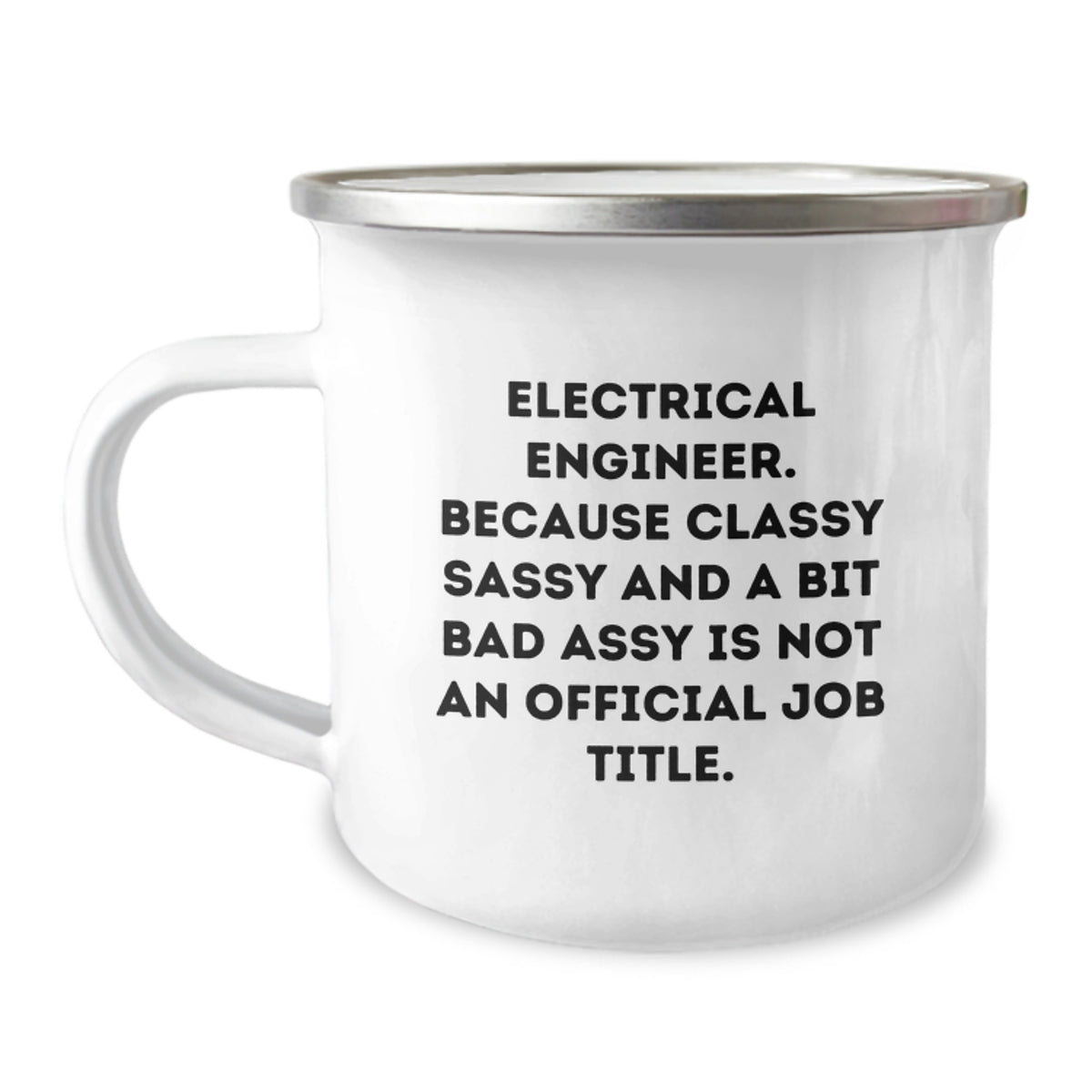 Funny Electrical Engineer Gifts, Christmas Unique Mugs for Electrical Engineers, Camping Mug, Electrical Engineer Mug, Because Classy Sassy And A Bit Fearlessy Is Not An Official Job Title. - Image 1
