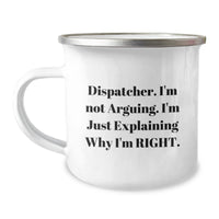 Load image into Gallery viewer, Funny Dispatcher Gifts from Friends, Christmas Unique Camping Mugs for Dispatchers, I&#39;m Not Arguing Gifts - Image 1
