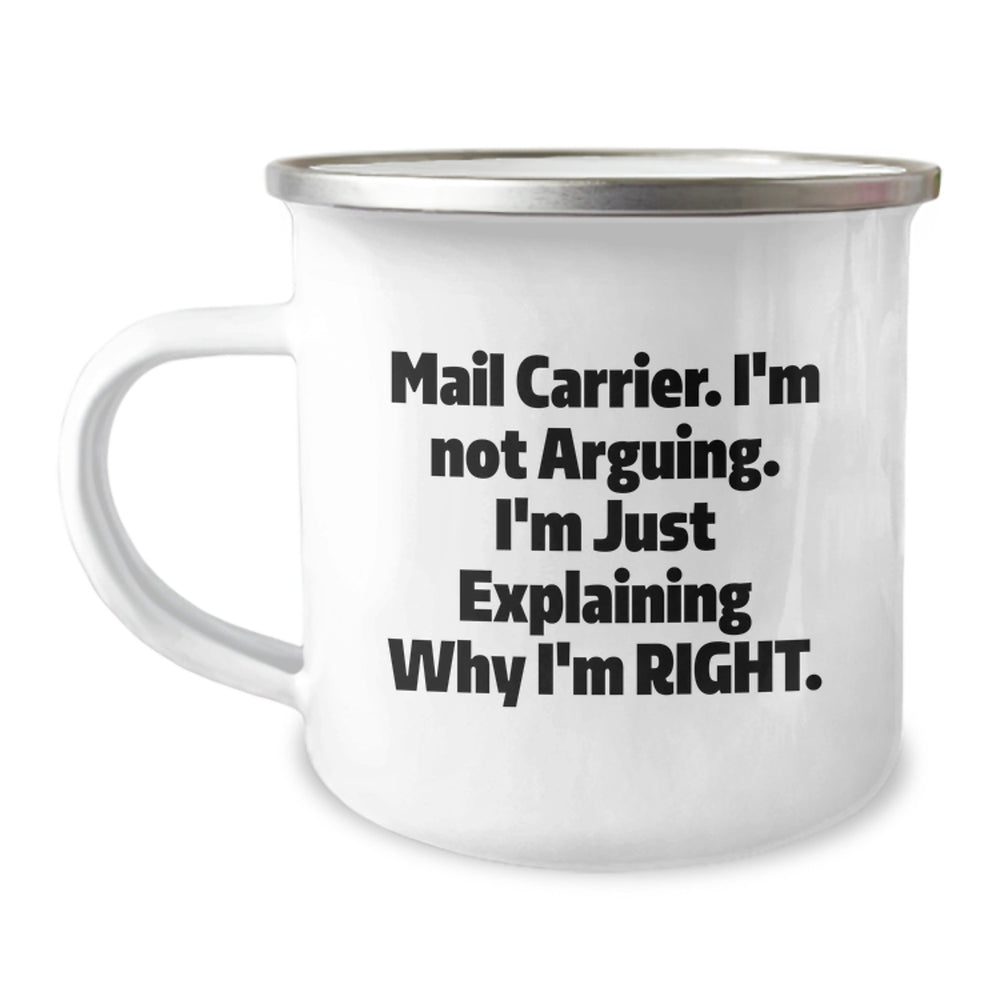 Funny Quote Mail Carrier Gifts from Friends for Birthday, Camping Mug for Mail Carrier, I'm Not Arguing. I'm Just Explaining Why I'm Right. - Image 1