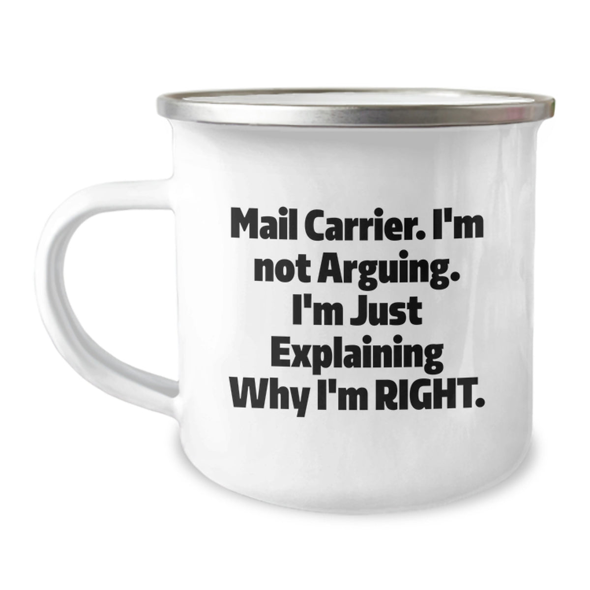 Funny Quote Mail Carrier Gifts from Friends for Birthday, Camping Mug for Mail Carrier, I'm Not Arguing. I'm Just Explaining Why I'm Right. - Image 1