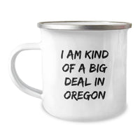 Load image into Gallery viewer, Funny Oregon Gifts for Birthday Men from Oregon Lovers, I Am Kind Of A Prime Selection In Oregon Camping Mug, 12 oz Stainless Steel with Enamel Finish - Image 1
