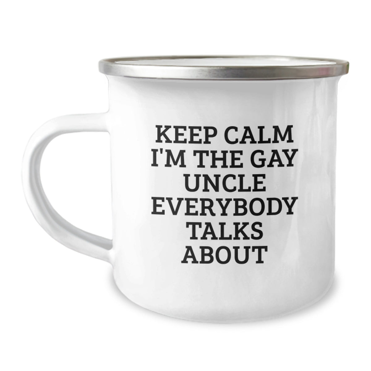 Funny Uncle Gifts for Birthday, 'Keep Calm I'm The Gay Uncle Everybody Talks About' Camping Mug, Unique Gifts from Men to Uncle - Image 1
