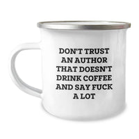 Load image into Gallery viewer, Funny Author Gifts, Don&#39;t Trust An Author That Doesn&#39;t Drink Coffee And Say F--k A Lot, Unique Graduation Gifts from Friends, Gifts for Authors, 12 oz Stainless Steel Camping Mug - Image 1
