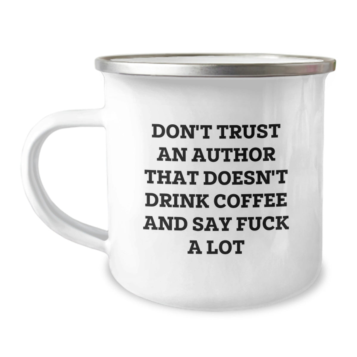 Funny Author Gifts, Don't Trust An Author That Doesn't Drink Coffee And Say F--k A Lot, Unique Graduation Gifts from Friends, Gifts for Authors, 12 oz Stainless Steel Camping Mug - Image 1