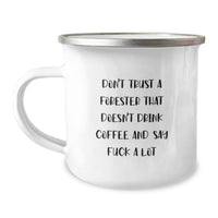 Load image into Gallery viewer, Forester&#39;s Camping Mug, Funny Gifts from Friends, &#39;Don&#39;t Trust A Forester That Doesn&#39;t Drink Coffee And Say F--k A Lot&#39;, Graduation Unique Gifts for Forester, Men, Women, Family - Image 1
