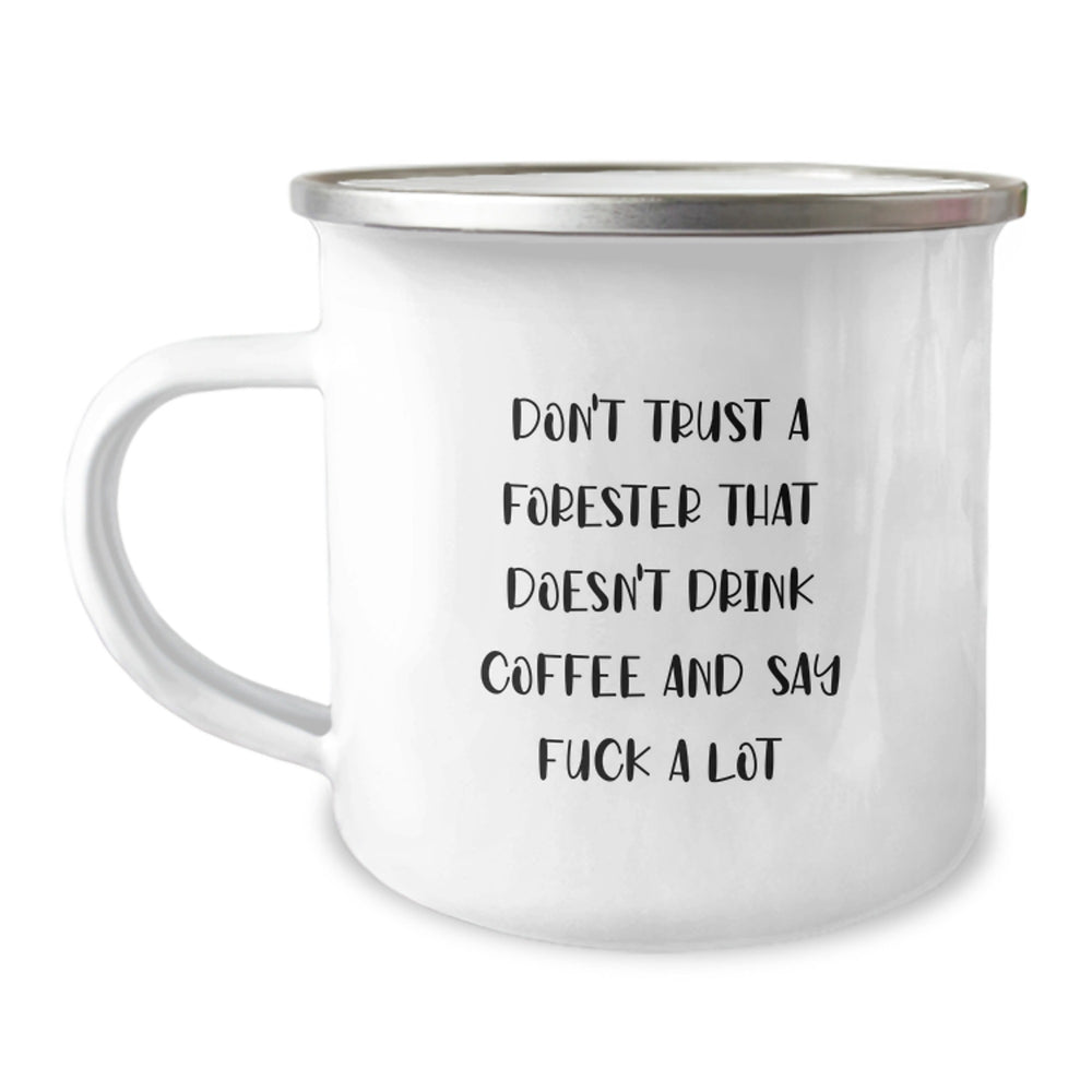 Forester's Camping Mug, Funny Gifts from Friends, 'Don't Trust A Forester That Doesn't Drink Coffee And Say F--k A Lot', Graduation Unique Gifts for Forester, Men, Women, Family - Image 1