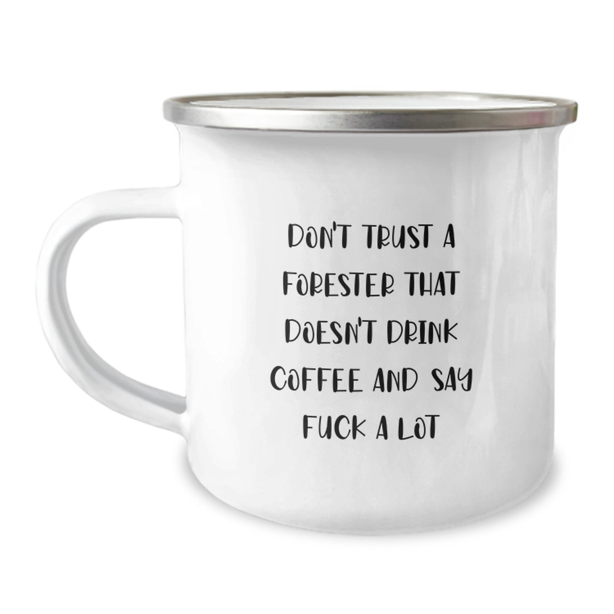 Forester's Camping Mug, Funny Gifts from Friends, 'Don't Trust A Forester That Doesn't Drink Coffee And Say F--k A Lot', Graduation Unique Gifts for Forester, Men, Women, Family - Image 1