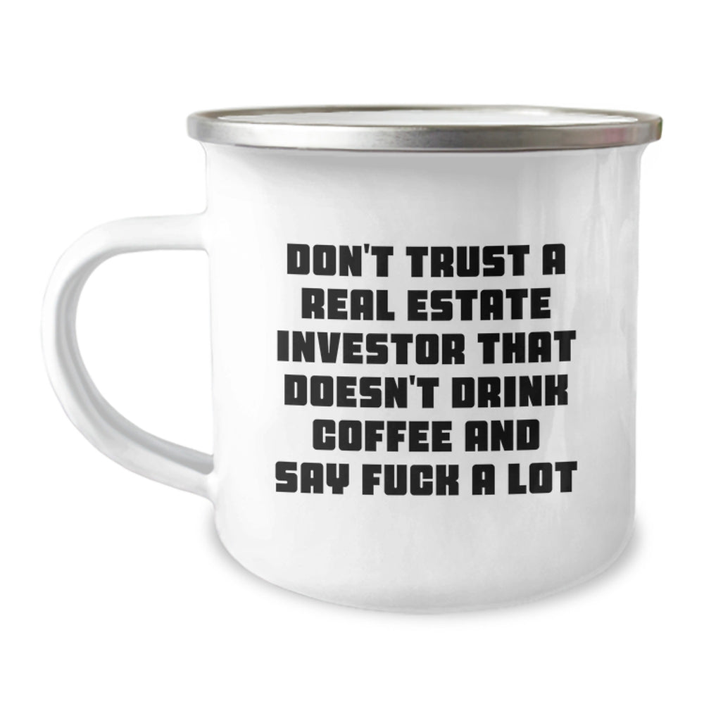 Funny Real Estate Investor Gifts - Camping Mug for Graduation 'Don't Trust A Real Estate Investor That Doesn't Drink Coffee And Say F--k A Lot' from Friends to Real Estate Investors - Image 1