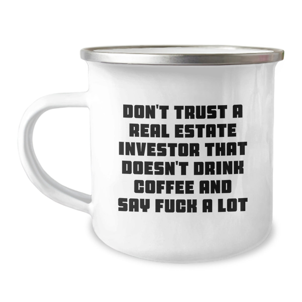 Funny Real Estate Investor Gifts - Camping Mug for Graduation 'Don't Trust A Real Estate Investor That Doesn't Drink Coffee And Say F--k A Lot' from Friends to Real Estate Investors - Image 1