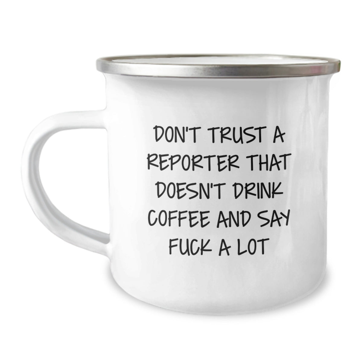 Funny Reporter Camping Mug, Gifts from Men to Reporter Friends, Say 'Don't Trust A Reporter That Doesn't Drink Coffee And Say F--k A Lot' on Christmas Unique Gifts - Image 1