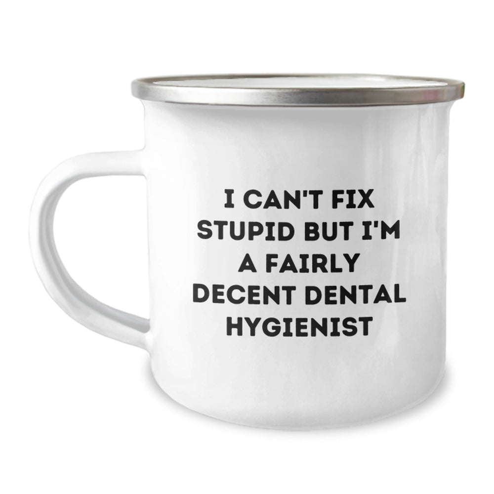 Funny Dental Hygienist Camping Mug Gifts from Friends for Men Women Coworkers Family on Christmas Unique Occasions - 'I Can't Fix Stupid But I'm A Fairly Decent Dental Hygienist' - Image 1