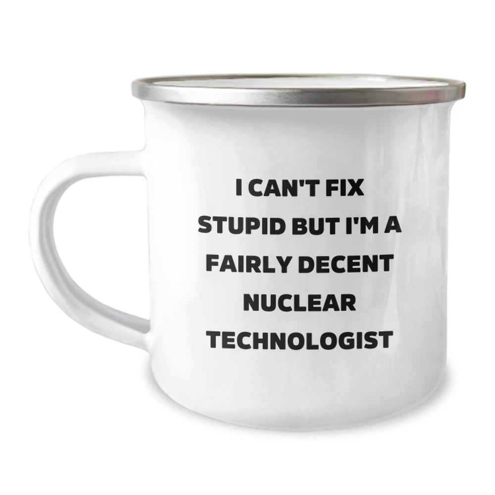 Nuclear Technologist Gifts, Funny Quote Camping Mug, Gifts from Friends, Gifts for Nuclear Technologist Graduation Unique Gifts - Image 1