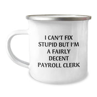Load image into Gallery viewer, Funny Payroll Clerk Christmas Unique Gifts from Friends for Men - I Can&#39;t Fix Stupid Mug, Stainless Steel Camping Mug - Image 1
