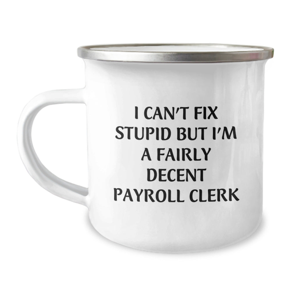 Funny Payroll Clerk Christmas Unique Gifts from Friends for Men - I Can't Fix Stupid Mug, Stainless Steel Camping Mug - Image 1