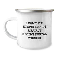 Load image into Gallery viewer, Funny Postal Worker Gifts, I Can&#39;t Fix Stupid But I&#39;m A Fairly Decent Postal Worker Camping Mug for Graduation, Gifts from Family to Postal Worker - Image 1
