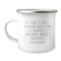 Load image into Gallery viewer, Funny Real Estate Investor Gifts for Men - Camping Mug, &#39;I Can&#39;t Fix Stupid But I&#39;m A Fairly Decent Real Estate Investor&#39;, Birthday Presents from Friends to Colleagues - Image 1

