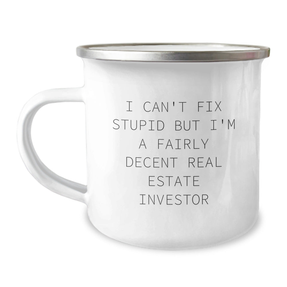 Funny Real Estate Investor Gifts for Men - Camping Mug, 'I Can't Fix Stupid But I'm A Fairly Decent Real Estate Investor', Birthday Presents from Friends to Colleagues - Image 1