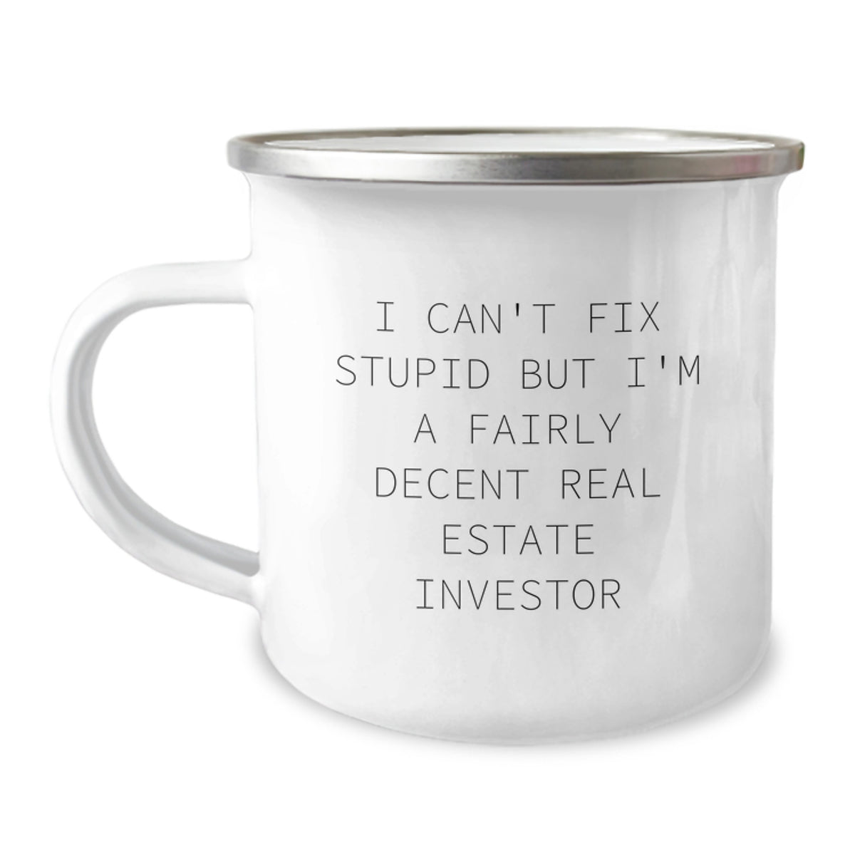 Funny Real Estate Investor Gifts for Men - Camping Mug, 'I Can't Fix Stupid But I'm A Fairly Decent Real Estate Investor', Birthday Presents from Friends to Colleagues - Image 1