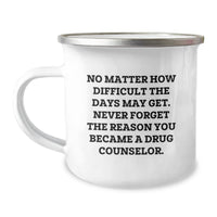 Load image into Gallery viewer, Gifts from Family to Drug Counselor, Christmas Unique Gifts, Funny Mug for Drug Counselor, No Matter How Difficult The Days May Get. Never Forget The Reason You Became A Drug Counselor. - Image 1
