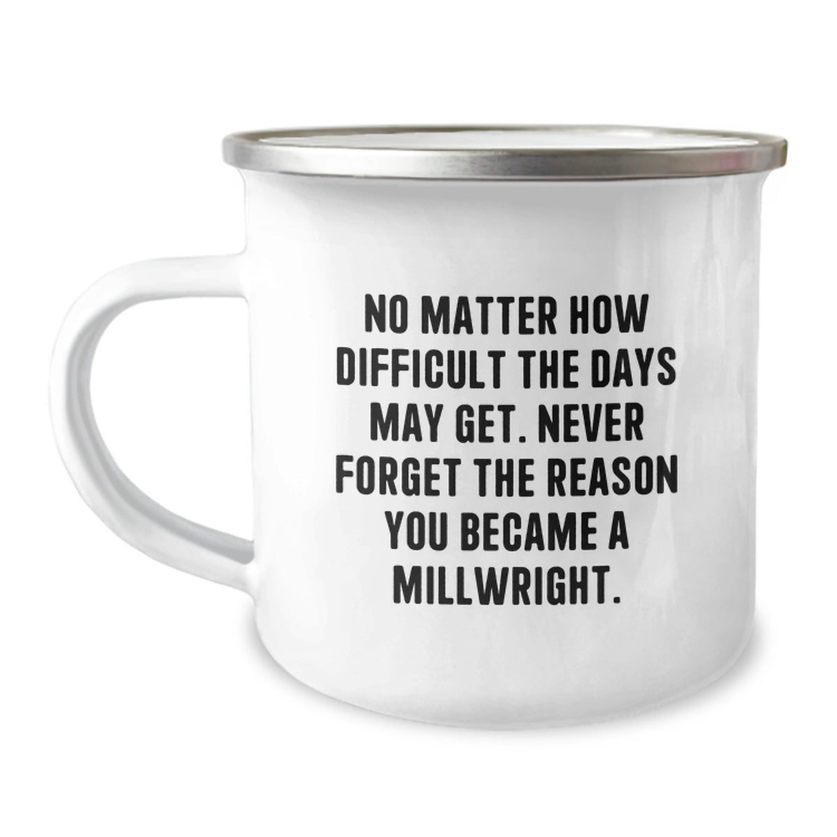 Millwright Camping Mug, Funny Inspirational Quote Gifts from Family to Men, Unique Christmas Unique Gifts for Millwright, 12 oz Stainless Steel with Enamel Finish - Image 1