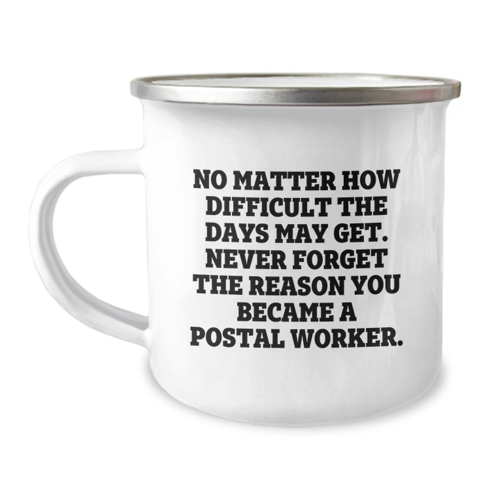 Inspiring Postal Worker Gifts for Birthday - 'No Matter How Difficult The Days May Get' Funny Camping Mug from Friends, Coworkers, or Family - Image 1