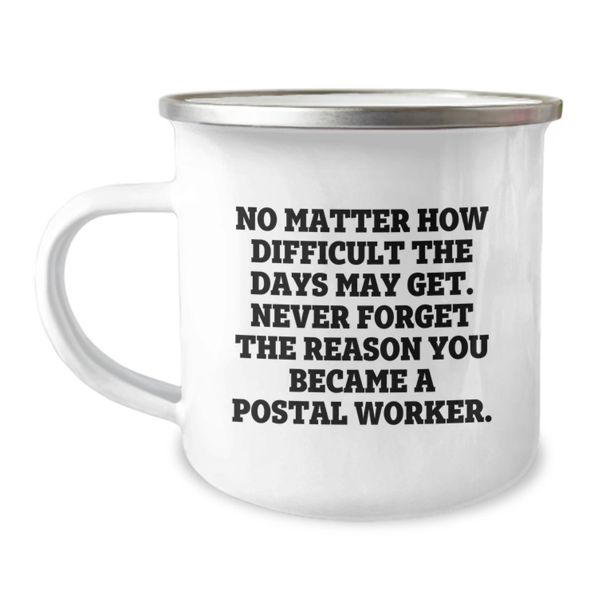Inspiring Postal Worker Gifts for Birthday - 'No Matter How Difficult The Days May Get' Funny Camping Mug from Friends, Coworkers, or Family - Image 1
