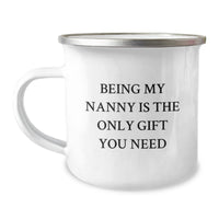 Load image into Gallery viewer, Funny Nanny Gifts, Nanny Camping Mug, &#39;Being My Nanny Is The Only Gift You Need&#39; for Birthday, Gifts from Family, Gifts for Nanny - Image 1
