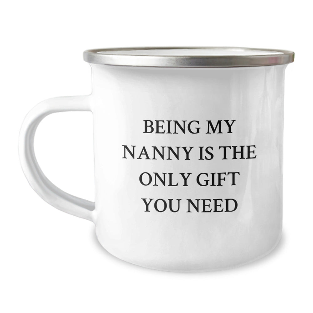 Funny Nanny Gifts, Nanny Camping Mug, 'Being My Nanny Is The Only Gift You Need' for Birthday, Gifts from Family, Gifts for Nanny - Image 1
