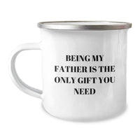 Load image into Gallery viewer, Funny Father Gifts for Men - Being My Father Is The Only Gift You Need Camping Mug for Graduation, Unique Gifts from Family to Dad, 12 oz Stainless Steel Enamel Finish - Image 1
