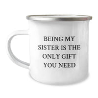 Load image into Gallery viewer, Funny Sister Gifts from Family - Being My Sister Is The Only Gift You Need Gifts for Sister Christmas Camping Mug - Image 1
