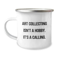 Load image into Gallery viewer, Art Collecting Inspiration Gifts for Christmas - &#39;Art Collecting Isn&#39;t A Hobby. It&#39;s A Calling.&#39; Funny Camping Mug for Men, Women, Friends, Coworkers, Family - Image 1

