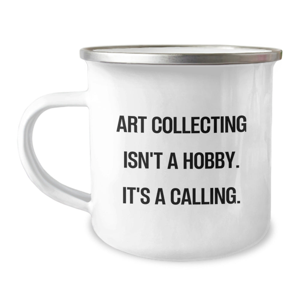 Art Collecting Inspiration Gifts for Christmas - 'Art Collecting Isn't A Hobby. It's A Calling.' Funny Camping Mug for Men, Women, Friends, Coworkers, Family - Image 1