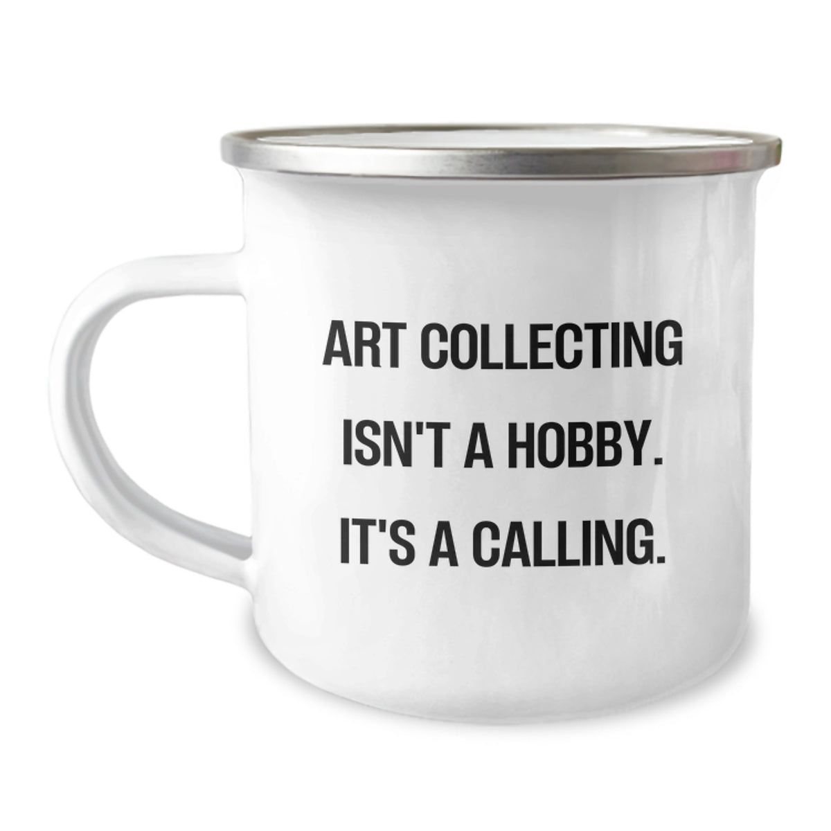 Art Collecting Inspiration Gifts for Christmas - 'Art Collecting Isn't A Hobby. It's A Calling.' Funny Camping Mug for Men, Women, Friends, Coworkers, Family - Image 1