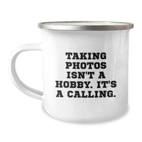 Load image into Gallery viewer, Taking Photos Isn&#39;t A Hobby. It&#39;s A Calling. Funny Gifts from Friends for Taking Photos Lovers - Camping Mug for Men Women Christmas Unique - Image 1
