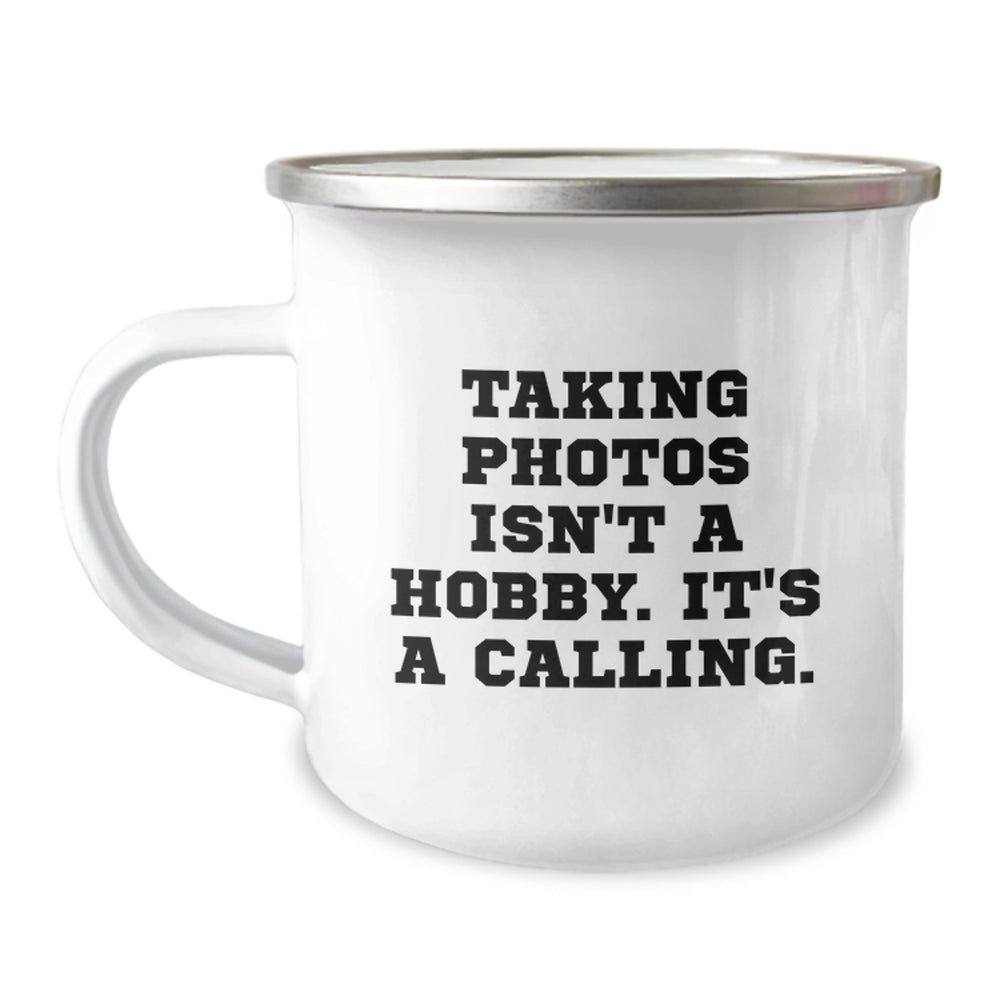 Taking Photos Isn't A Hobby. It's A Calling. Funny Gifts from Friends for Taking Photos Lovers - Camping Mug for Men Women Christmas Unique - Image 1