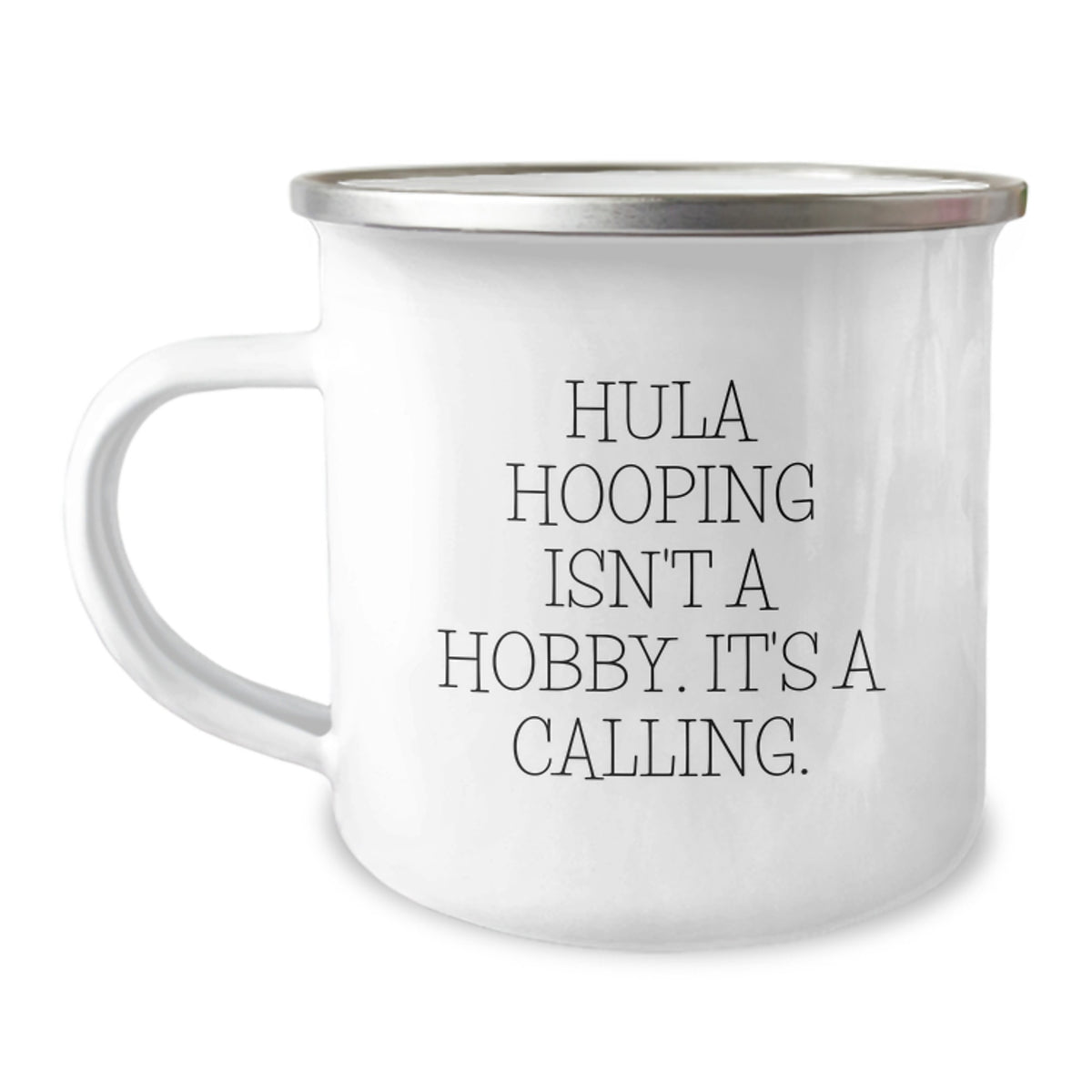 Hula Hooping Gifts for Hula Hooping Enthusiasts - Funny Camping Mug, Gifts from Family and Friends, Hula Hooping Isn't A Hobby Its A Calling - Image 1