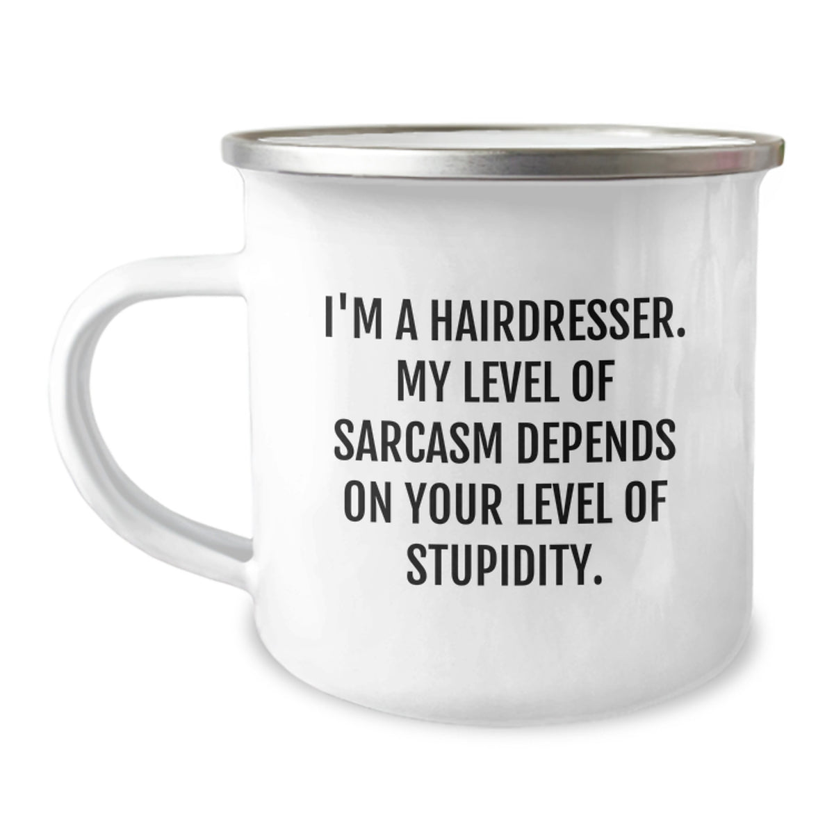 Funny Hairdresser Gifts from Friends for a Birthday - I'm A Hairdresser. My Level Of Sarcasm Depends On Your Level Of Stupidity. Camping Mug - Image 1