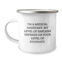 Load image into Gallery viewer, Medical Assistant Gifts Funny Birthday Camping Mug I&#39;m A Medical Assistant. My Level Of Sarcasm Depends On Your Level Of Stupidity. Gifts from Family, Gifts for Medical Assistant - Image 1
