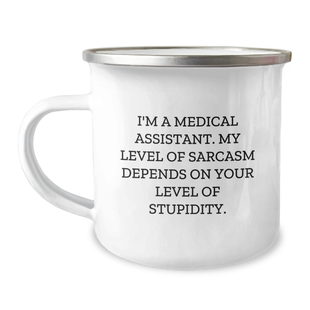Medical Assistant Gifts Funny Birthday Camping Mug I'm A Medical Assistant. My Level Of Sarcasm Depends On Your Level Of Stupidity. Gifts from Family, Gifts for Medical Assistant - Image 1