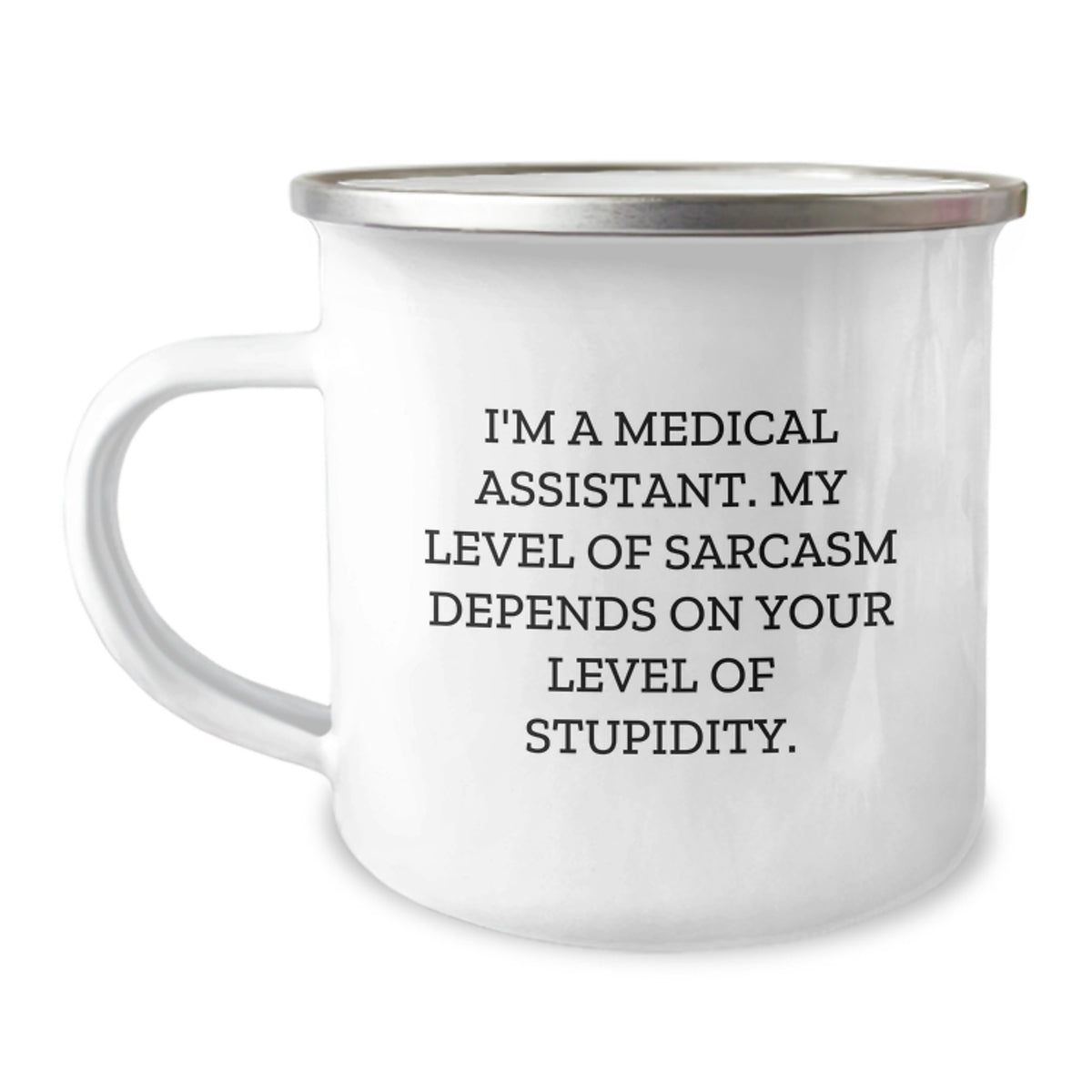 Medical Assistant Gifts Funny Birthday Camping Mug I'm A Medical Assistant. My Level Of Sarcasm Depends On Your Level Of Stupidity. Gifts from Family, Gifts for Medical Assistant - Image 1