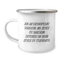 Load image into Gallery viewer, Orthopedic Surgeon Gifts Funny Camping Mug With I&#39;m An Orthopedic Surgeon. My Level Of Sarcasm Depends On Your Level Of Stupidity. - Gifts from Friends for Orthopedic Surgeon Birthday - Image 1
