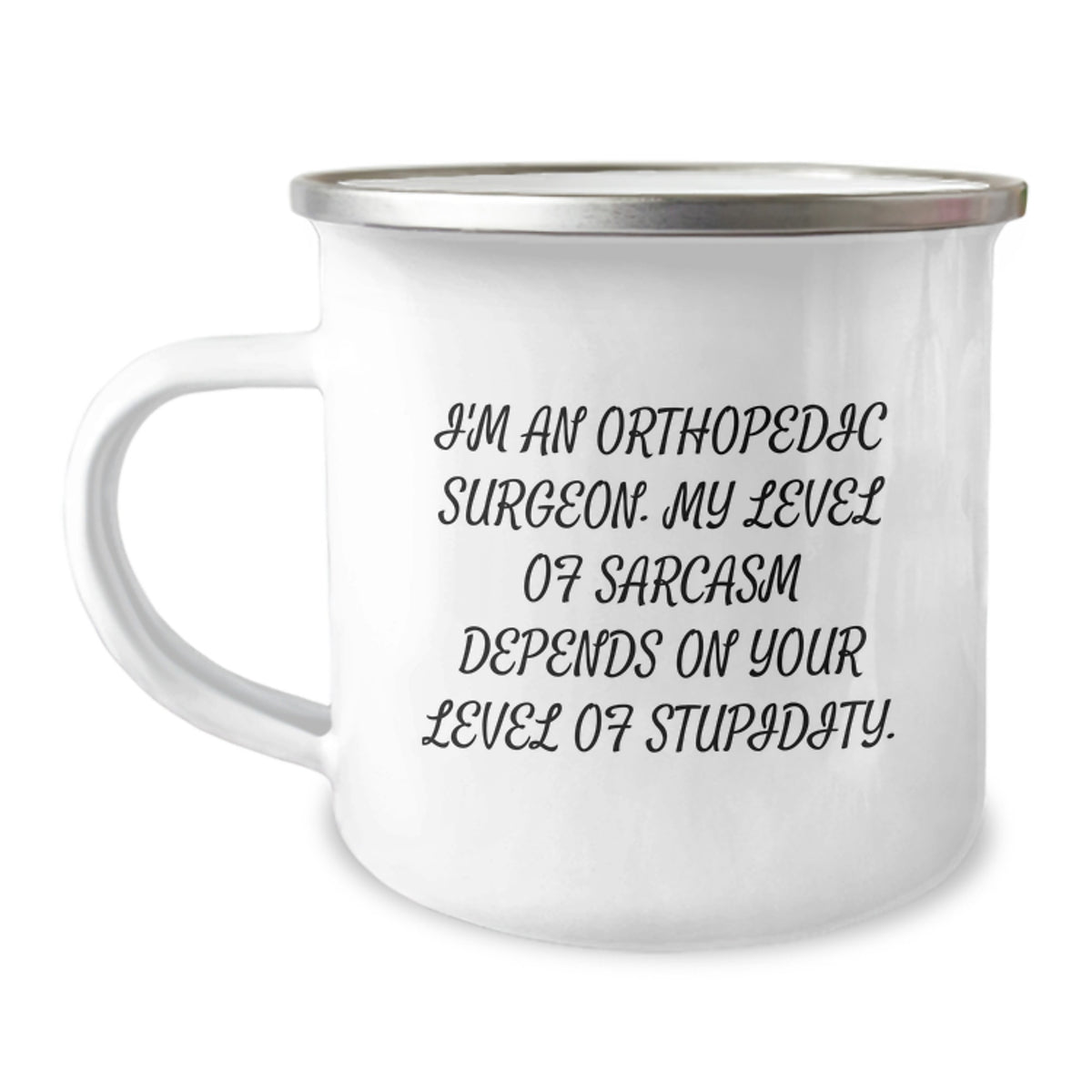 Orthopedic Surgeon Gifts Funny Camping Mug With I'm An Orthopedic Surgeon. My Level Of Sarcasm Depends On Your Level Of Stupidity. - Gifts from Friends for Orthopedic Surgeon Birthday - Image 1