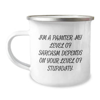 Load image into Gallery viewer, Funny Painter Gifts for Men, I&#39;m A Painter, My Level Of Sarcasm Depends On Your Level Of Stupidity. Birthday Camping Mugs from Friend - Image 1
