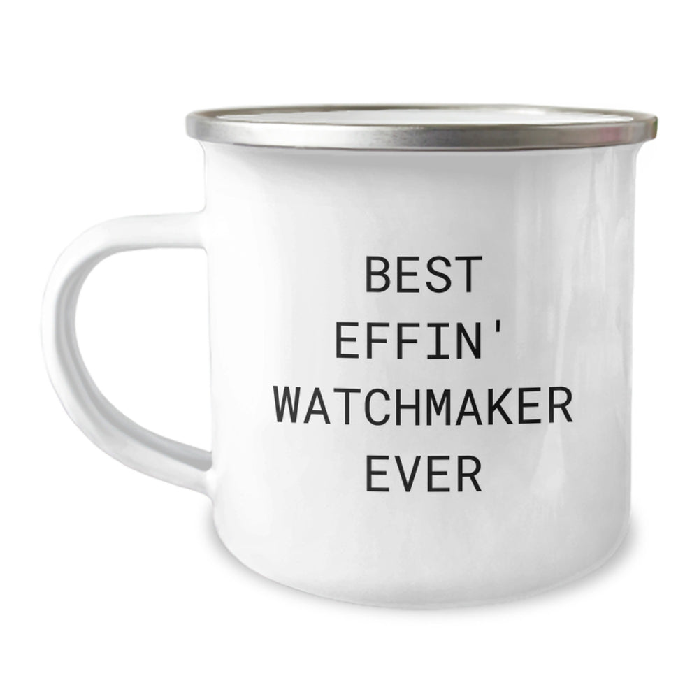 Funny Watchmaker Camping Mug Gifts from Men to Best Effin' Watchmaker Ever Enthusiasts on Birthday - Image 1