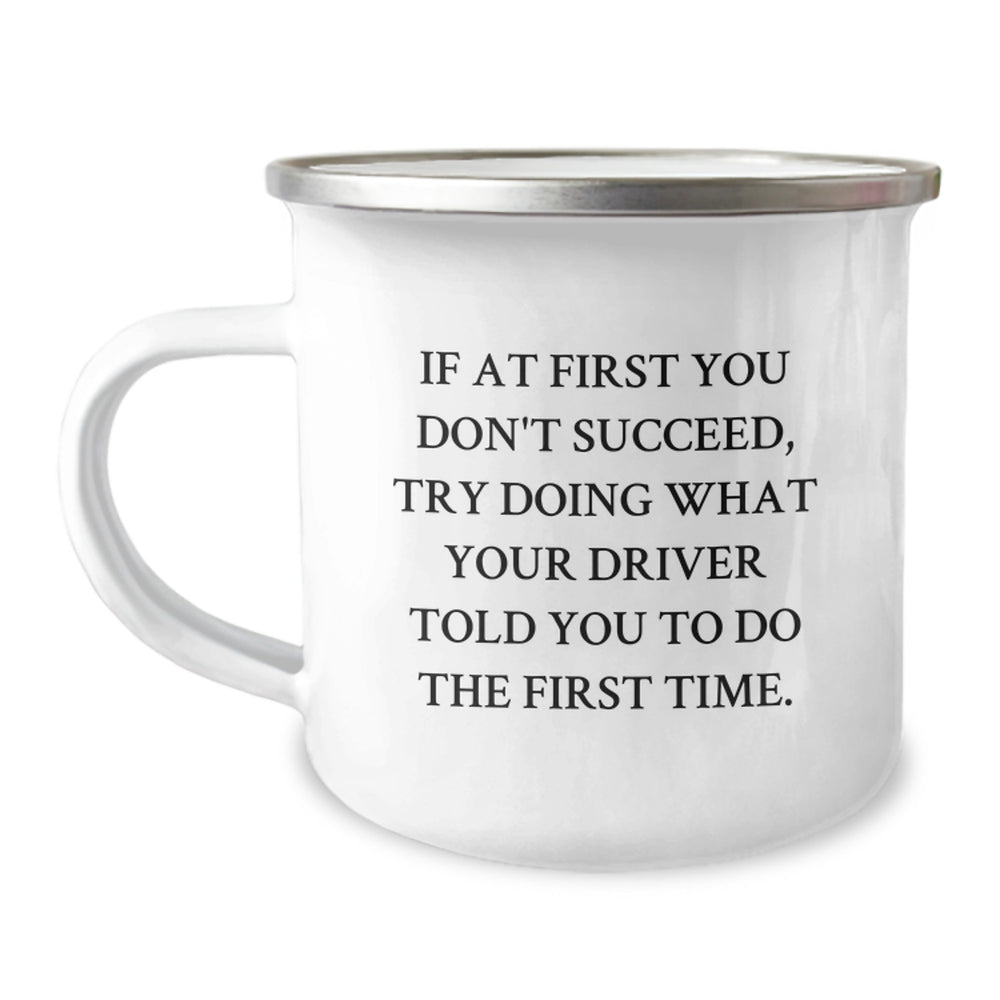 Funny Driver Gifts from Men to Driver, Unique Christmas Unique Gifts for Men, 12 oz Camping Mug with If At First You Don't Succeed Quote, Stainless Steel - Image 1