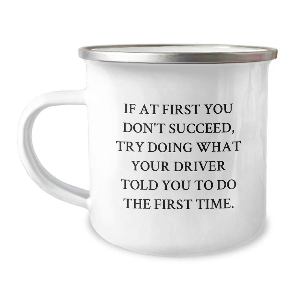 Funny Driver Gifts from Men to Driver, Unique Christmas Unique Gifts for Men, 12 oz Camping Mug with If At First You Don't Succeed Quote, Stainless Steel - Image 1