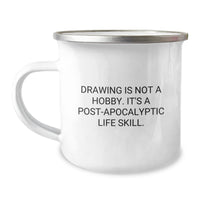 Load image into Gallery viewer, Funny Drawing Quotes Gifts for Men - Drawing Is Not A Hobby. &#39;Tis A Post-apocalyptic Life Skill. Christmas Unique Gifts from Friends - Image 1
