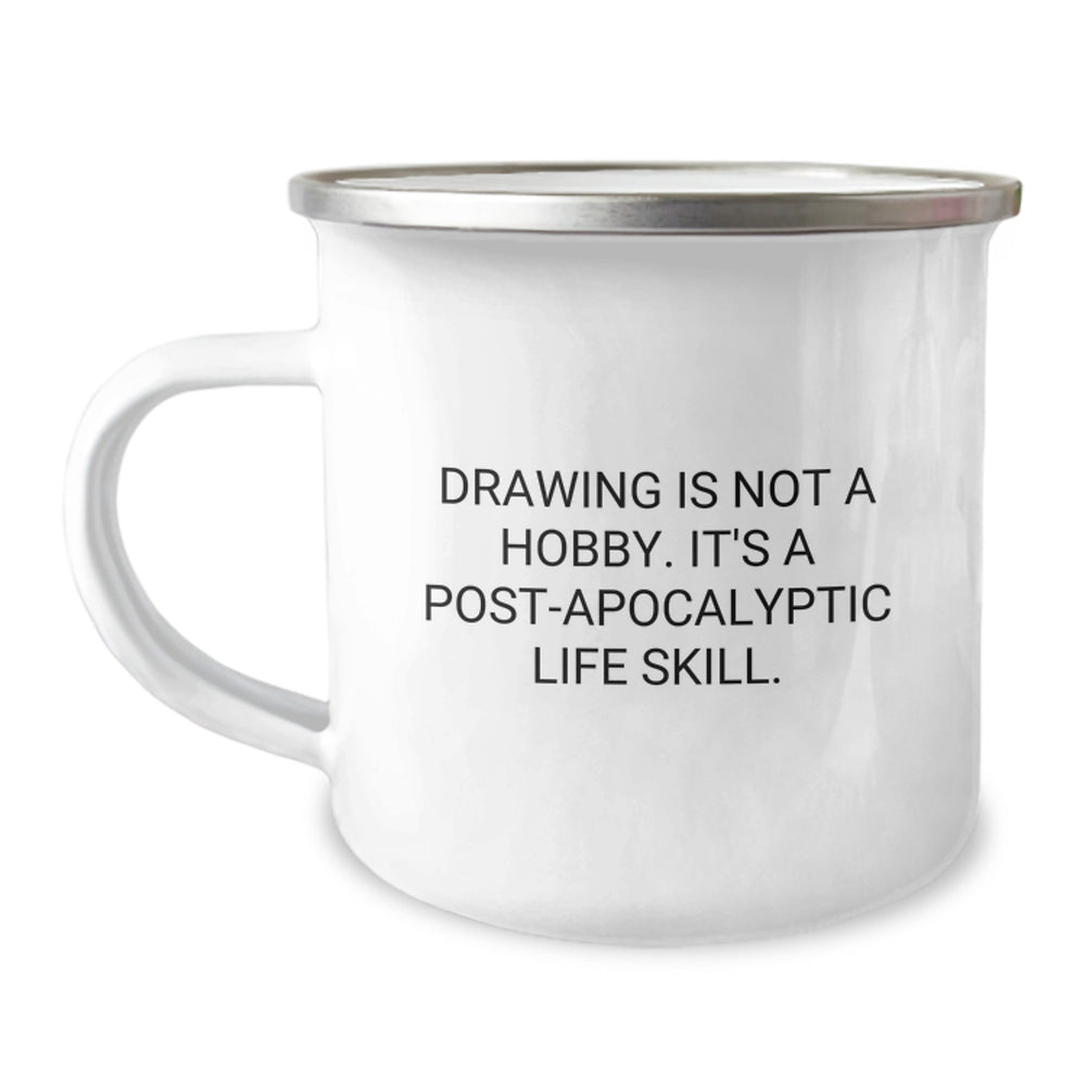 Funny Drawing Quotes Gifts for Men - Drawing Is Not A Hobby. 'Tis A Post-apocalyptic Life Skill. Christmas Unique Gifts from Friends - Image 1